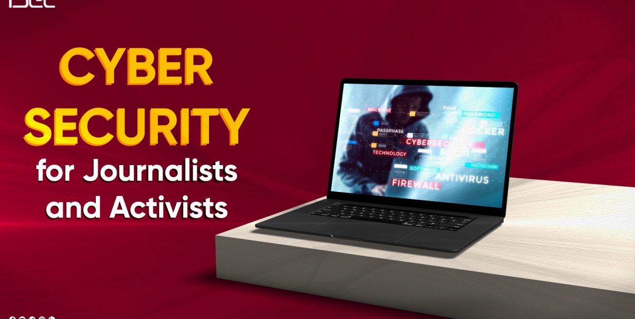 Cybersecurity for Journalists and Activists