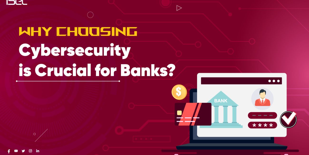 Why Choosing Cybersecurity is Crucial for Banks?