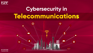 Cybersecurity in Telecommunications: Protecting the Backbone of Modern Communication