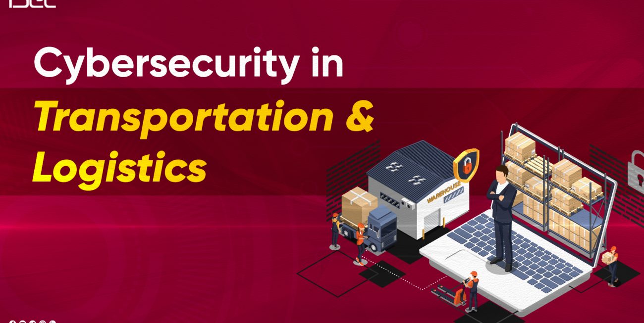 Why Cybersecurity is a Priority for Transportation and Logistics