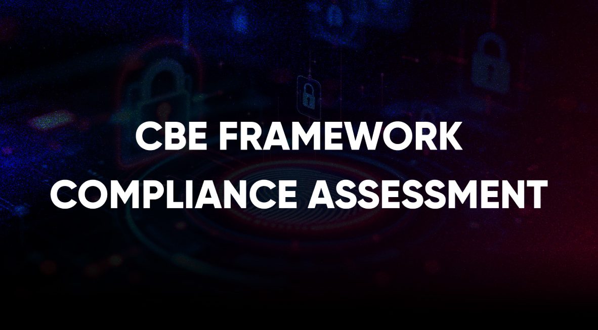 Assess your organization's compliance with the CBE Cybersecurity Framework and identify gaps requiring remediation.