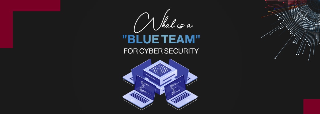 What is a "blue team" for cyber security?