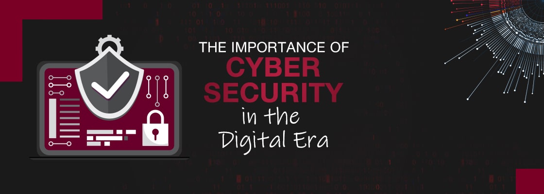 The Importance of Cybersecurity in the Digital Era
