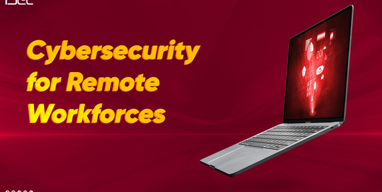 Cybersecurity for Remote Workforces