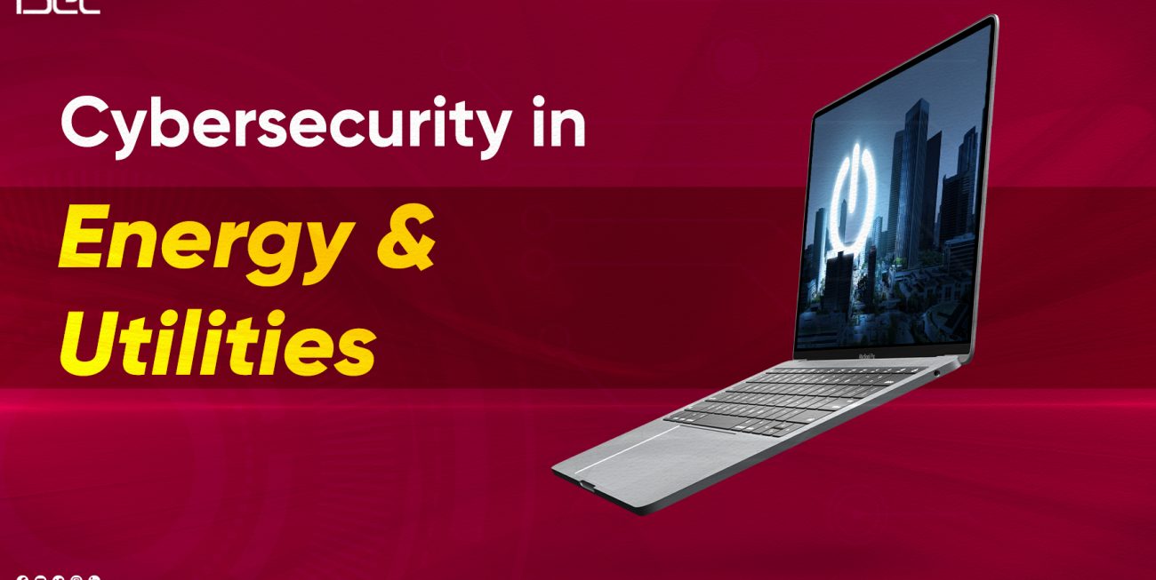 Cybersecurity in Energy and Utilities