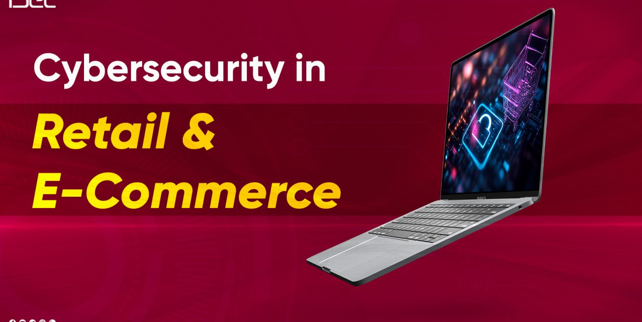 Cybersecurity in Retail and E-Commerce