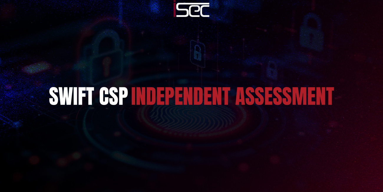 iSec’s SWIFT CSP Independent Assessment helps financial institutions evaluate their compliance with the SWIFT Customer Security Programme (CSP). Our assessment reviews the organization’s security controls against applicable SWIFT requirements, identifies gaps and risks, and provides actionable recommendations to strengthen cybersecurity, improve resilience, and support compliance readiness.